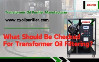 What Should Be Checked For Transformer Oil Filtering